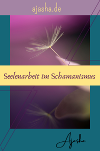 Seelenarbeit im Schamanismus