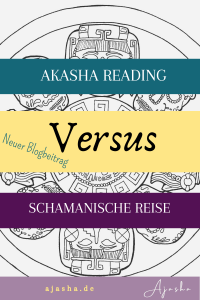 Mehr über den Artikel erfahren Akasha versus Schamanische Reise